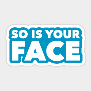 So Is Your Face Sticker